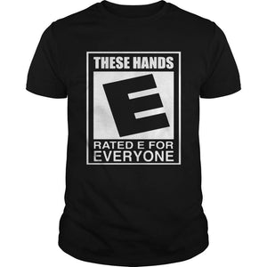 These hands are Rated E